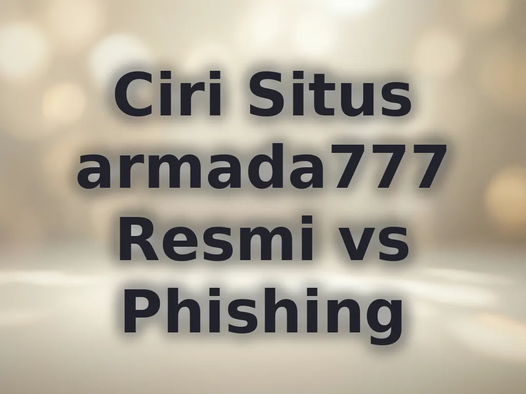 Ciri Situs armada777 Resmi vs Phishing